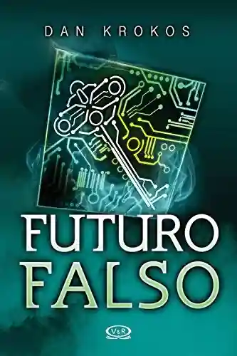 Livro Baixar: Futuro falso (Trilogia falsa Livro 3)