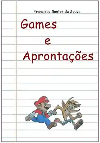 Games e Aprontações - Francisco Santos