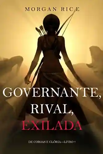Livro Baixar: Governante, Rival, Exilada (De Coroas e Glória—Livro 7)