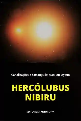 Livro Baixar: HERCÓLUBUS : NIBIRU (Canalizações de Jean-Luc Ayoun)