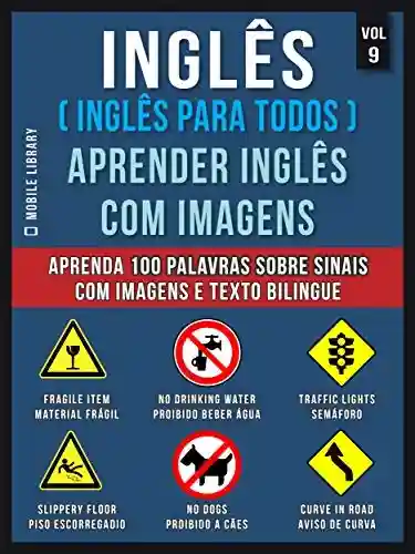Inglês ( Inglês Para Todos ) Aprender Inglês Com Imagens (Vol 9) : Aprenda 100 palavras sobre Sinais com imagens e texto bilingue (Foreign Language Learning Guides) - Mobile Library