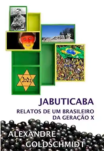 Livro Baixar: Jabuticaba: Relatos de um brasileiro da geração X