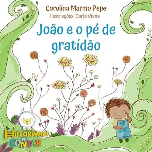 João e o pé de gratidão - Carolina Marmo Pepe