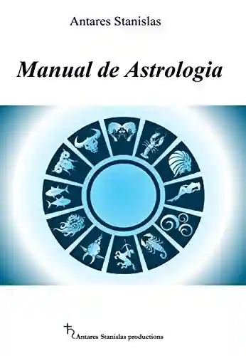 Manual De Astrologia - Antares Stanislas