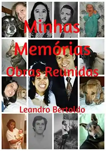 Minhas Memórias – Obras Reunidas - Leandro Bertoldo