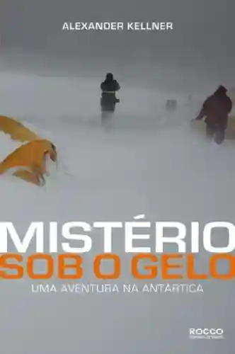 Livro Baixar: Mistério sob o gelo: Uma aventura na Antártica