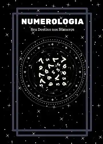 Numerologia: Seu Destino nos Números - Renan Souza