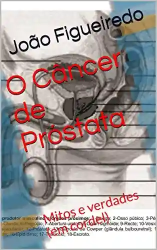 O Câncer de Próstata: Mitos e verdades (em cordel) - João Figueiredo