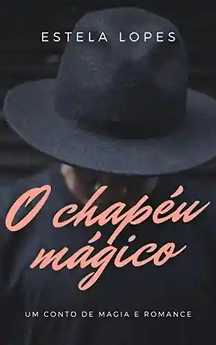 Livro Baixar: O Chapéu Mágico: Um conto de magia e romance