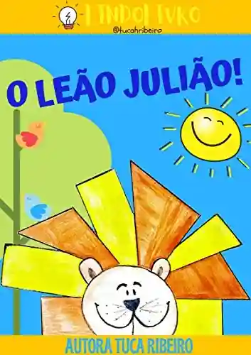 O LEÃO JULIÃO - Hildineia Ribeiro