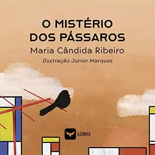 O mistério dos pássaros - Maria Ribeiro