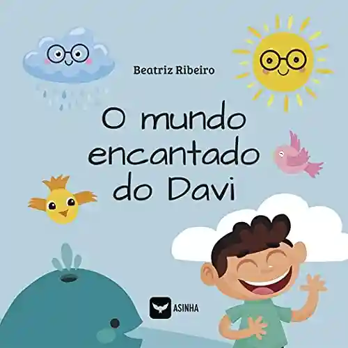 O mundo encantado do Davi - Beatriz Ribeiro