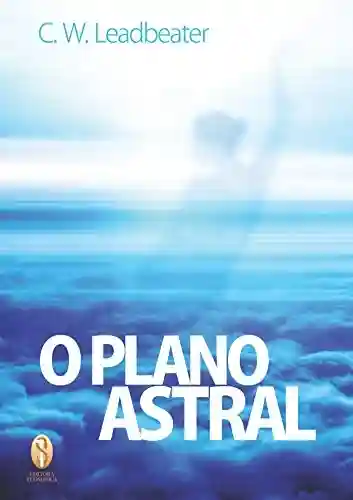 O Plano Astral - C. W. Leadbeater