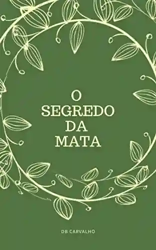 O SEGREDO DA MATA - DB CARVALHO
