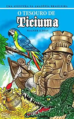Livro Baixar: O tesouro de Ticiuma: Uma aventura na Amazônia brasileira