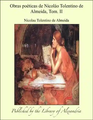Obras poçticas de Nicolßo Tolentino de Almeida, Tom. II - Nicolau Almeida