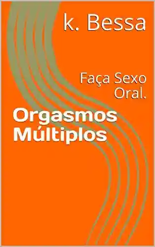 Livro Baixar: Orgasmos Múltiplos: Faça Sexo Oral.