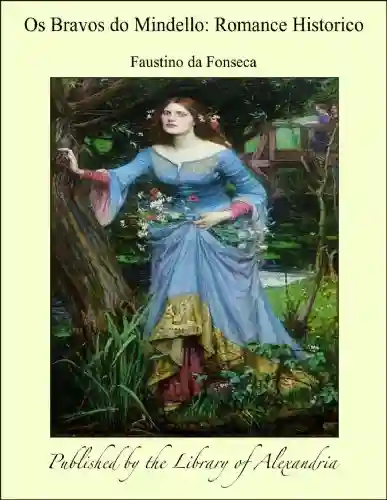 Os Bravos do Mindello: Romance Historico - Faustino da Fonseca