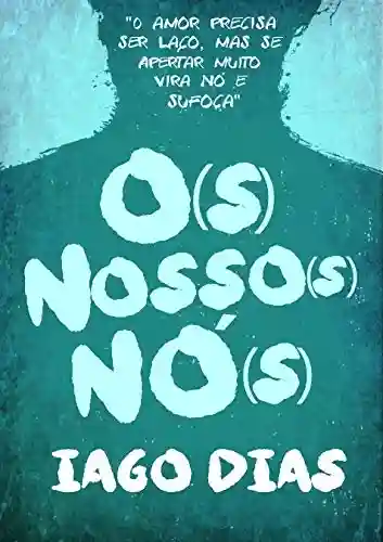 O(s) Nosso(s) Nó(s) - Iago Dias