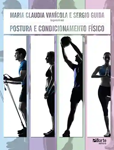 Postura e condicionamento físico - Maria Claudia Vanícola