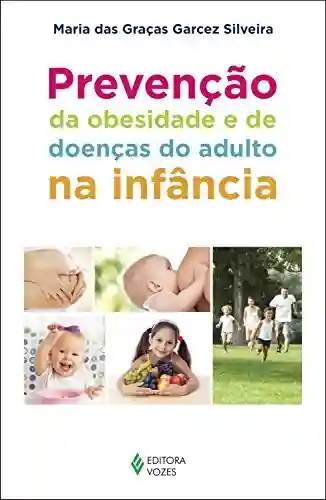 Livro Baixar: Prevenção da obesidade e de doenças do adulto na infância