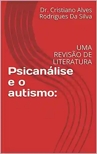 Livro Baixar: Psicanálise e o autismo:: UMA REVISÃO DE LITERATURA