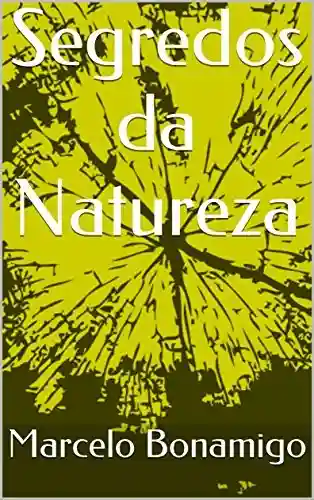 Segredos da Natureza (01 Livro 1) - Marcelo Bonamigo