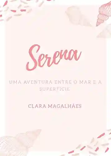 Serena: Uma aventura entre o mar e a superfície - Clara Magalhães