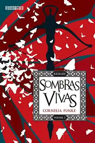 Sombras vivas (Reckless Livro 2) - Cornelia Funke