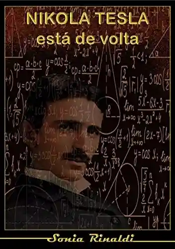 Livro Baixar: TESLA ESTÁ DE VOLTA: Comunicação por Voz com o invetor Nikola Tesla via TCI (e-Revista IPATI Livro 3)