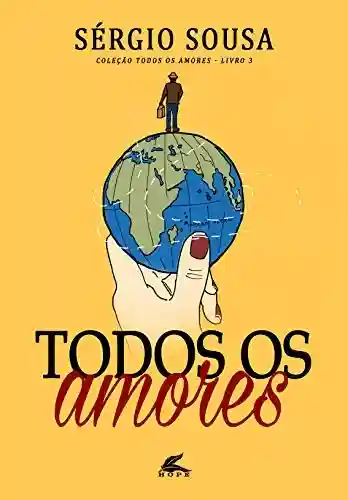 TODOS OS AMORES – LIVRO 3 - Sérgio Sousa