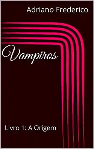 Livro Baixar: Vampiros: Livro 1: A Origem