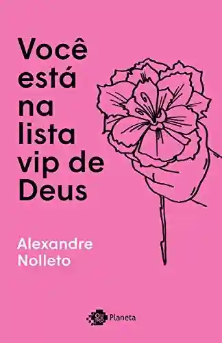 Você está na lista VIP de Deus - Alexandre Nolletto