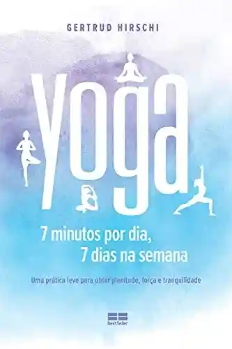 Livro Baixar: Yoga: 7 minutos por dia, 7 dias por semana