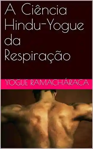 A Ciência Hindu-Yogue da Respiração - Yogue Ramacháraca