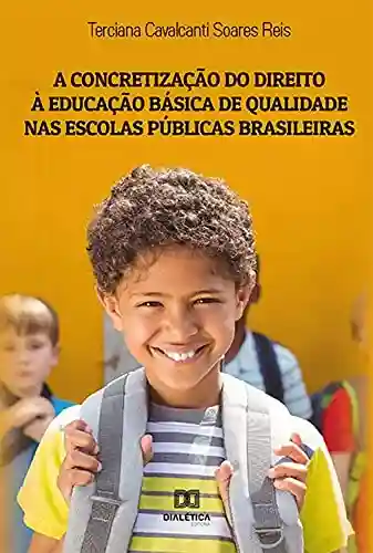 Livro Baixar: A concretização do direito à educação básica de qualidade nas escolas públicas brasileiras