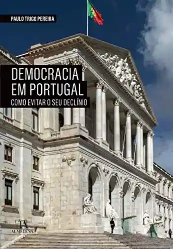 Livro Baixar: A Democracia em Portugal – Como evitar o seu declínio