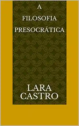 Livro Baixar: A Filosofia Presocrática