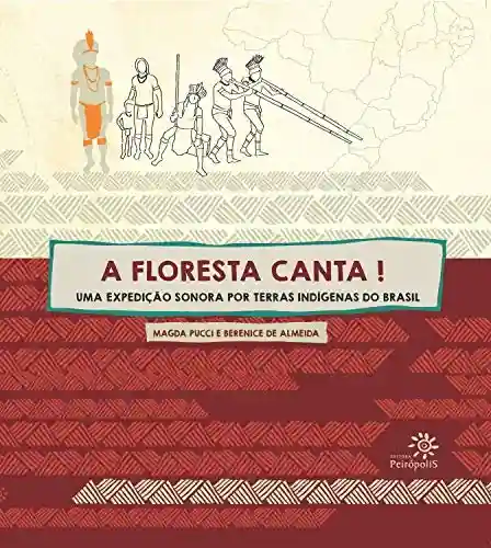 Livro Baixar: A floresta canta: Uma expedição sonora por terras indígenas do Brasil