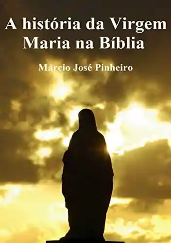Livro Baixar: A História Da Virgem Maria Na Bíblia