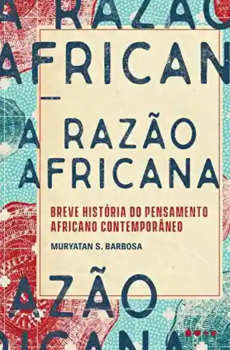 Livro Baixar: A razão africana: Breve história do pensamento africano contemporâneo