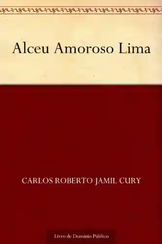 Alceu Amoroso Lima - Carlos Roberto Jamil Cury