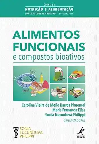 Alimentos funcionais e compostos bioativos - Carolina Vieira de Mello Barros Pimentel
