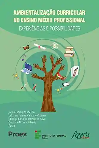 Livro Baixar: Ambientalização curricular no ensino médio profissional: experiências e possibilidades