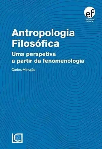 Livro Baixar: Antropologia Filosófica. Uma perspetiva a partir da fenomenologia