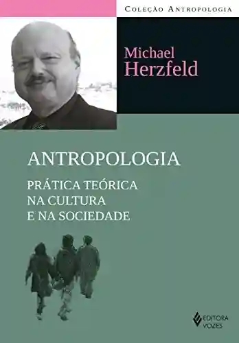 Livro Baixar: Antropologia: Prática teórica na cultura e na sociedade