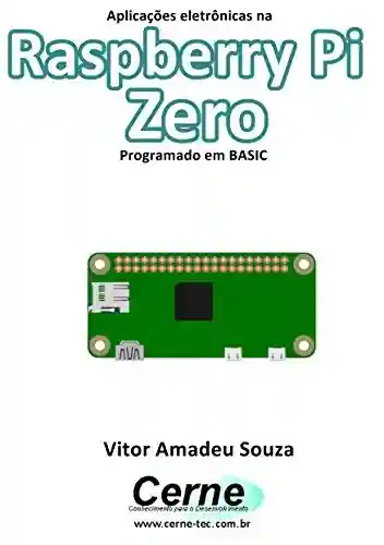 Aplicações eletrônicas na Raspberry Pi Zero Programado em BASIC - Vitor Amadeu Souza