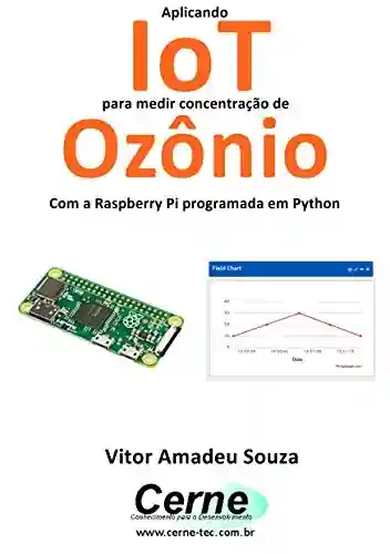 Aplicando IoT para medir concentração de Ozônio Com a Raspberry Pi programada em Python - Vitor Amadeu Souza