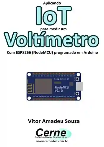 Livro Baixar: Aplicando IoT para medir um Voltímetro Com ESP8266 (NodeMCU) programado em Arduino