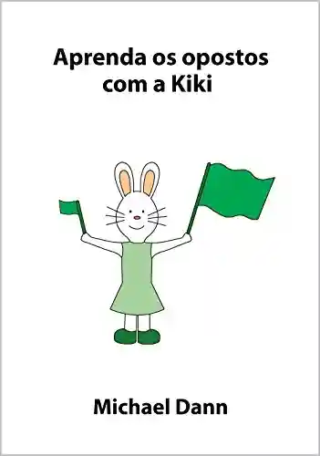 Livro Baixar: Aprenda os opostos com a Kiki (Aprenda com a Kiki Livro 4)